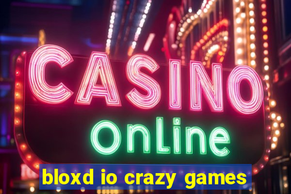 bloxd io crazy games